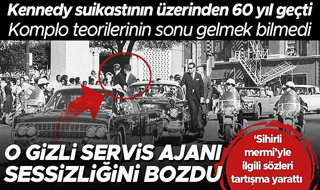 Suikast sırasında Kennedy'nin yanında olan Gizli Servis ajanı, 60 yılın ardından sessizliğini bozdu! 'Sihirli mermi' hakkında söyledikleri tartışma yarattı