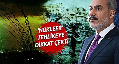 Bakan Fidan 'nükleer' tehlikeye dikkat çekti: