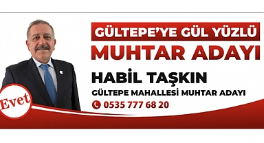 Gültepe Mahallesi'ne Yepyeni Bir Vizyon: Habil Taşkın Muhtar Adayı!