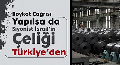 Siyonist İsrail’in çelik ithalatının yüzde 65’i Türkiye’den