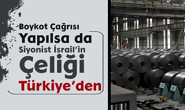 Siyonist İsrail’in çelik ithalatının yüzde 65’i Türkiye’den