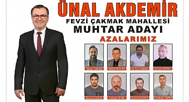 Fevzi Çakmak Mahallesi Muhtar Adayı Ünal Akdemir'den Seçim Öncesi Mesaj