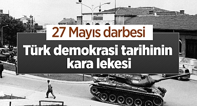 27 Mayıs 1960: Türk Siyasi Tarihine Damga Vuran Bir Olay