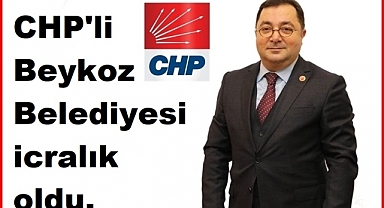 31 Mart yerel seçimlerinin ardından gelen CHP'li Beykoz Belediyesi icralık oldu.