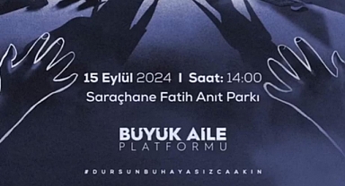 Büyük Aile Platformu: Aile Değerlerimize Sahip Çıkmak İçin Büyük Buluşma! 15 Eylül SAAT14:00 Saraçhane'de