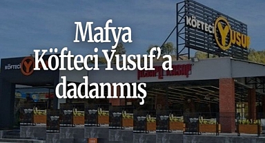 Mafya ve Yabancı Köfteciler: Köfteci Yusuf'a Operasyon Çekiliyor mu?
