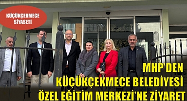 MHP'den Küçükçekmece Belediyesi Özel Eğitim Merkezi'ne Farkındalık Ziyareti