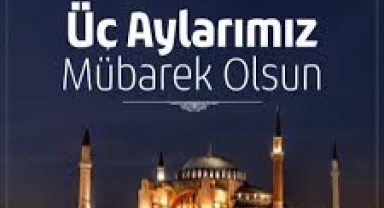 Rahmet ve bağışlanma zamanı Üç ayları ibadet ve dualarla değerlendirin!