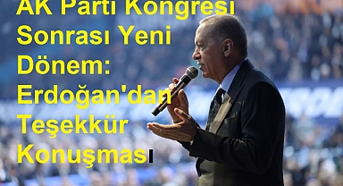 AK Parti'de Kongre Coşkusu: Erdoğan Yeniden Genel Başkan Seçildi