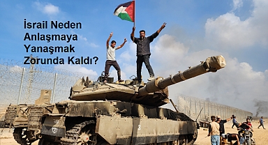İsrail Neden Anlaşmaya Yanaşmak Zorunda Kaldı?