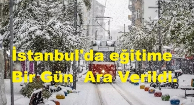 İstanbul'da eğitime Bir Gün Ara Verildi.
