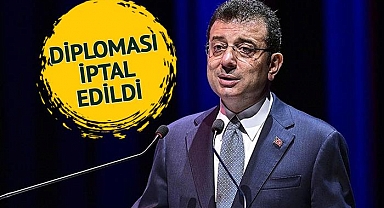 İBB Başkanı İmamoğlu'nun üniversite diploması iptal edildi!
