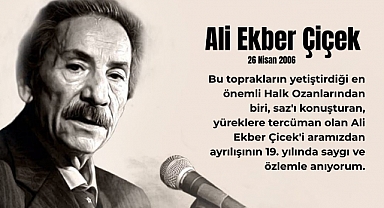 Vefatının 19. yılında, Anadolu'nun sesi Ali Ekber Çiçek’i saygı ve özlemle anıyoruz.