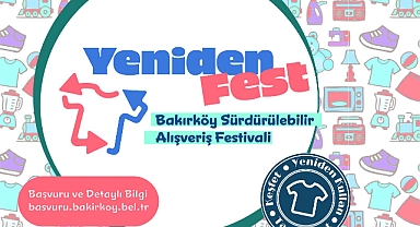 Bakırköy sürdürülebilir alışveriş festivali; “Yenidenfest” başlıyor