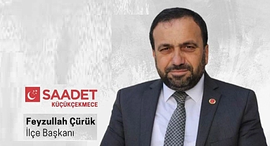 Saadet Partisi Küçükçekmece İlçe Başkanı Feyzullah Çürük’ten 1447 Hicrî Yılı Mesajı: "Yeni Yıl Gazze’ye Özgürlük, Ülkemize Huzur Getirsin"