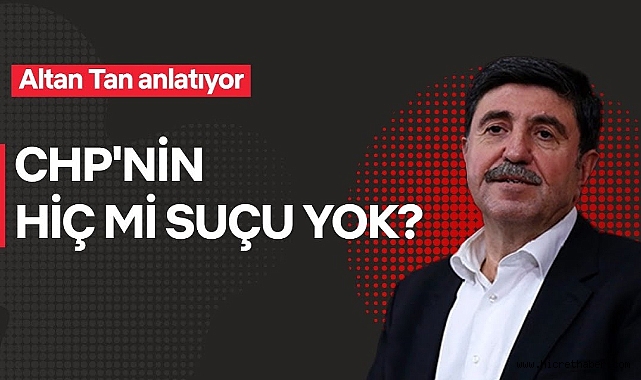 Altan Tan’dan CHP’ye Eleştiri: “Kürt Sorununun En Büyük Sorumlusu CHP’dir”