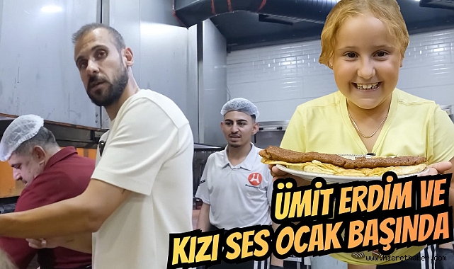 Ümit Erdim Ocakbaşına Geçti, Kızı Ses ile Kebap Şovu Yaptı!