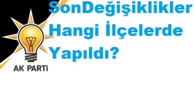 AK Parti’de Teşkilat Yenilenmesi Sürüyor: İl ve İlçelerde Dikkat Çeken Değişim
