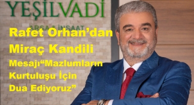 Yeşil Vadi Arsa Ofisi ve İnşaat Yönetim Kurulu Başkanı Rafet Orhan: