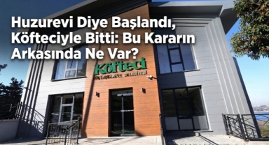 Akparti de Huzurevi Diye Başlandı, CHP de Köfteciyle Bitti: İhtiyaç Huzurevi mi, Köfteci mi? Bu Kararın Arkasında Ne Var?