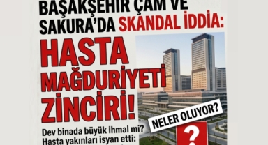 Başakşehir Çam ve Sakura Hastanesi'nde Kadın Hastaya İnancına hakret İddiası: