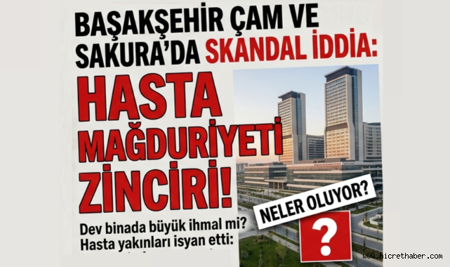 Başakşehir Çam ve Sakura Hastanesi'nde Kadın Hastaya İnancına hakret İddiası: