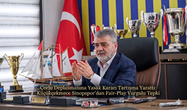 Çorlu Deplasmanına Yasak Kararı Tartışma Yarattı: Küçükçekmece Sinopspor'dan Fair-Play Vurgulu Tepki