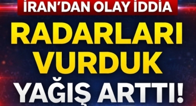 İRAN’DAN DİKKAT ÇEKEN AÇIKLAMA: “RADARLARI VURDUK, YAĞMURLAR ARTTI!” 