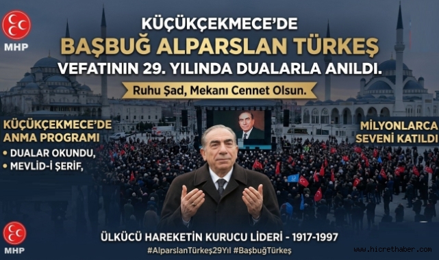 Küçükçekmece'de Başbuğ Alparslan Türkeş Vefatının 29. Yılında Dualarla Anıldı
