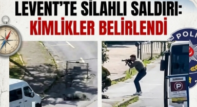 Levent’te Silahlı Saldırı: 3 Saldırganın Kimliği Tespit Edildi, 2’si Kardeş Çıktı 