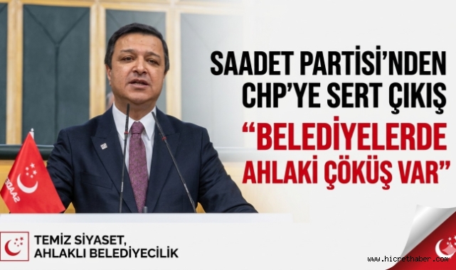 Saadet Partisi'nden CHP'li Belediyelere Sert Eleştiri: 