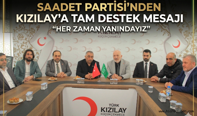 Saadet Partisi'nden Kızılay'a Tam Destek Mesajı 