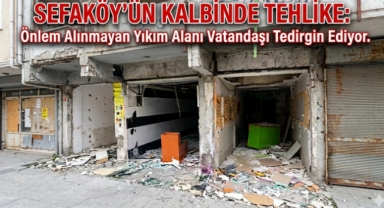 Sefaköy’ün Kalbinde Tehlike: Önlem Alınmayan Yıkım Alanı Vatandaşı Tedirgin Ediyor 