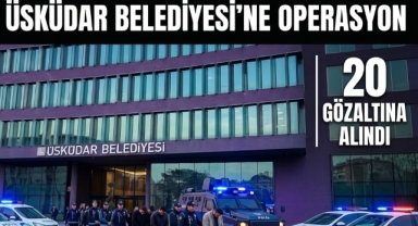 Üsküdar Belediyesi soruşturmasında flaş gelişme: Çok sayıda gözaltı var 