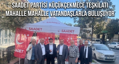 Saadet Partisi Küçükçekmece Teşkilatı Mahalle Mahalle Vatandaşlarla Buluşuyor 