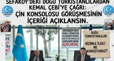 Sefaköydeki Doğu Türkistanlılar 'dan Kemal Çebi'ye Çağrı: Çin Konsolosu Görüşmesinin İçeriği Açıklansın