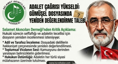 Selamet Akıncılar Derneği’nden Adalet Vurgusu:Gümüşel Dosyasında Yeniden Değerlendirme Talebi
