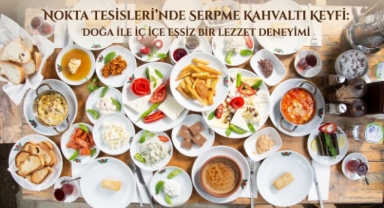 Doğayla İç İçe Kahvaltı Keyfi: Nokta Tesisleri Misafirlerini Ağırlıyor