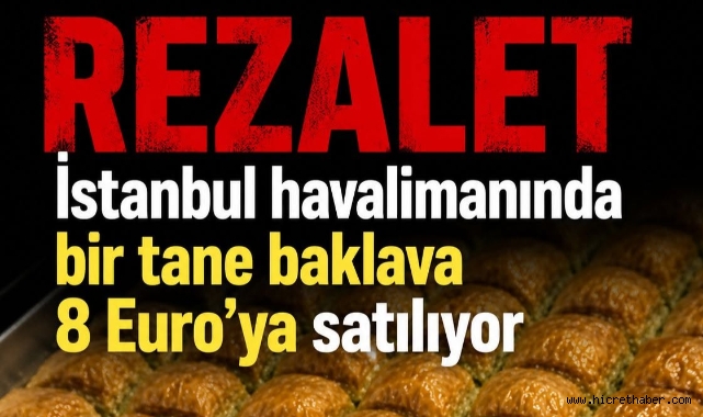 Sosyal Medyanın Gündemi: İstanbul Havalimanı'nda (427 TL) '8 Euro'luk 1 Dilim Baklava