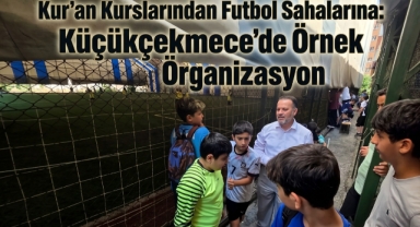 Küçükçekmece'de Yaz Kur’an Kursları Futbol Turnuvası Coşkusu: İlçe Müftüsü Hasan Hüseyin Palabıyık Gençlerle Buluştu 