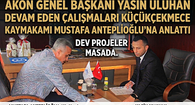 Küçükçekmece Kaymakamı Mustafa Anteplioğlu'ndan AKON Merkezi'ne Ziyaret: