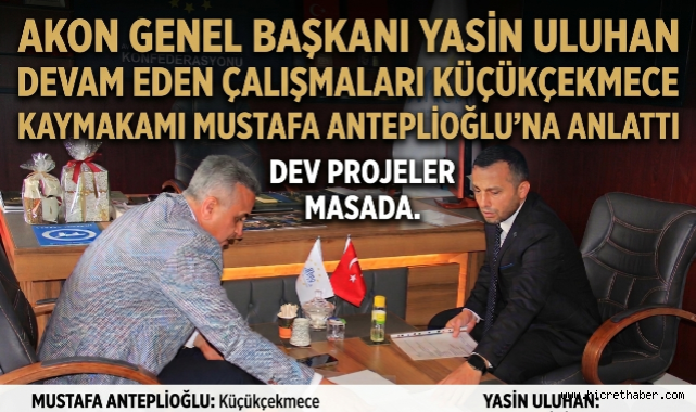 Küçükçekmece Kaymakamı Mustafa Anteplioğlu'ndan AKON Merkezi'ne Ziyaret: