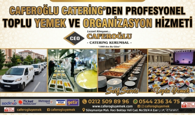 Lezzetin Profesyonel Adresi: Caferoğlu Catering Her Organizasyonda Yanınızda