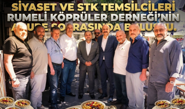 Rumeli Köprüler Derneği'nin Aşure Programında Birlik ve Beraberlik Mesajı! Siyaset ve STK Temsilcileri Aynı Sofrada Buluştu