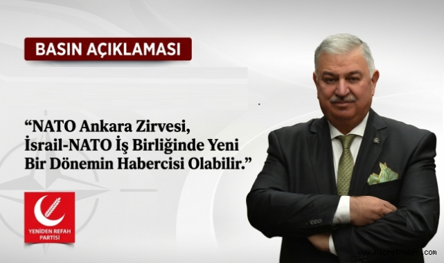 Yeniden Refah Partili Doğan Bekin: “NATO Ankara Zirvesi, İsrail-NATO İş Birliğinde Yeni Bir Dönemin Habercisi Olabilir”