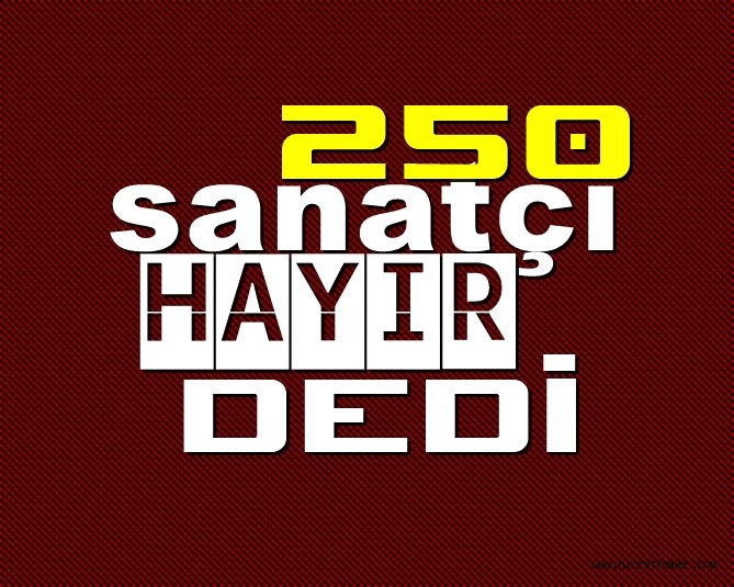 250 Sanatçı Hayır Dediler