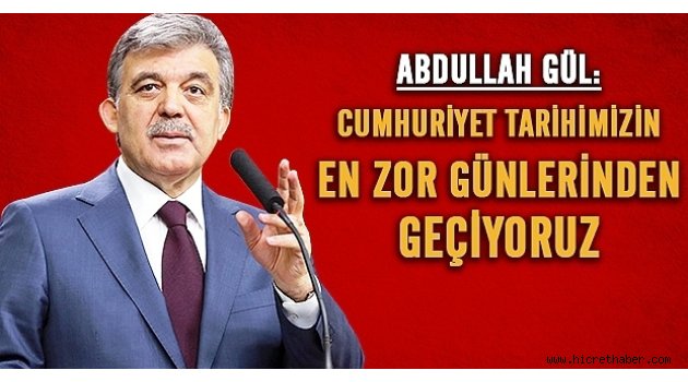 Abdullah Gül 'acı' konuştu!