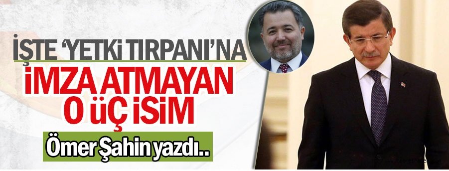Ak Parti MKYK kararına imza atmayan 3 isim kimler?