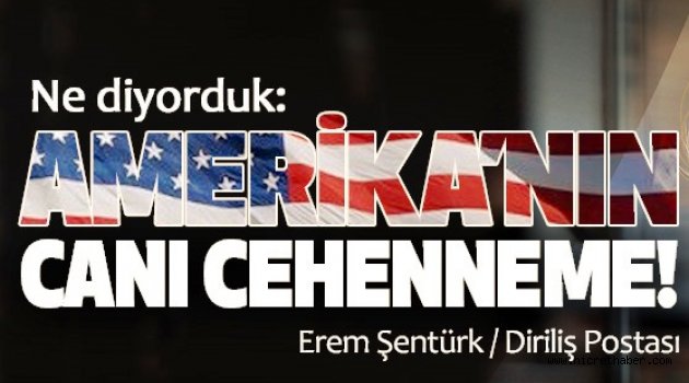 Amerika’nın canı cehenneme!