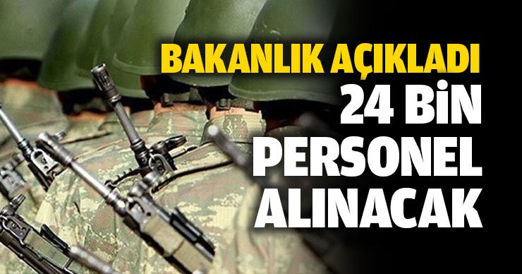 Bakanlık açıkladı! 24 bin personel alınacak